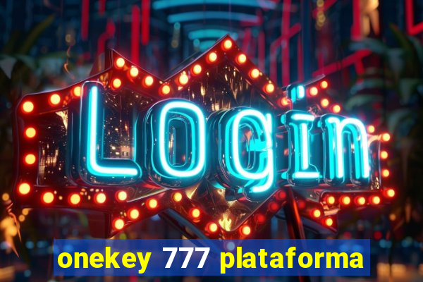 onekey 777 plataforma